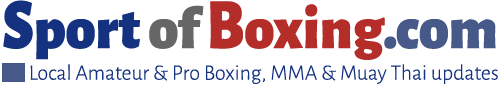 SportofBoxing.com | Local Amateur & Pro Boxing, MMA & Muay Thai updates